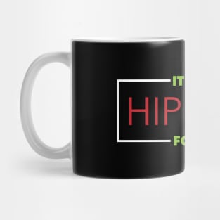 It's The Hip Hop For Me Mug